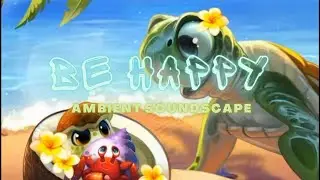 Be Happy [SOUNDSCAPE]