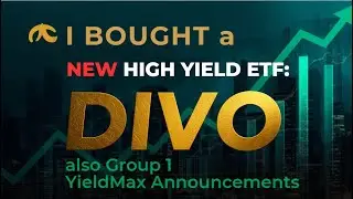 BOUGHT a NEW High Yield ETF... DIVO!