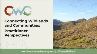 Practitioner Perspectives | Connecting Wildlands and Communities Project