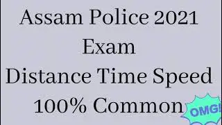 Assam Police 2021 Exam## Time Distance and Speed & How to solve &