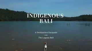 Indigenous Bali: Buleleng Regency, a Destination Escapade with The Laguna Bali