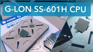 G-LON CPU  SS-601H трафареты .Обзор и тест на CPU A8