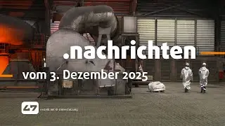 STUDIO 47 .nachrichten | 03.12.2025 | THYSSENKRUPP: BAU DER DRI-ANLAGE VERZ&Ouml;GERT SICH