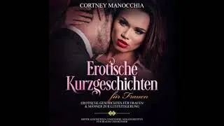 Erotische Kurzgeschichten f&uuml;r Frauen Erotische Geschichten f&uuml;r Frauen & M&auml;nner zur Luststeigerung: