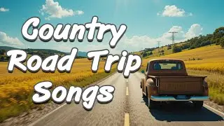 Best Upbeat Country Road Trip Songs