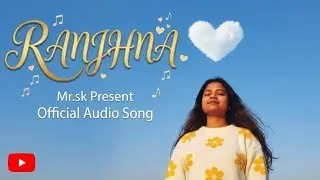 RANJHANA| Mr.sk | official song (prod by.@harsh_musik  @ARXHIL )