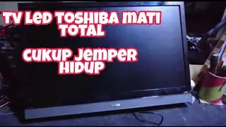 Cara servis tv led toshiba mati total