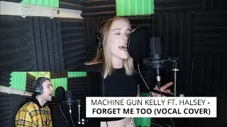 MACHINE GUN KELLY FT. HALSEY - FORGET ME TOO (VOCAL COVER)