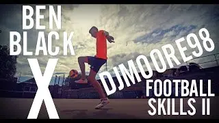 BEN BLACK X DJMOORE98 - Football Skills II