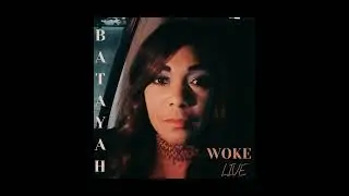 Batayah - WOKE (Live) [Official Audio]