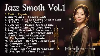 Kompilasi Full Album Jazz Smooth Vol.1 | Padi, SO7, Ari Lasso, Peterpan, Kerispatih, Ungu Dewa19