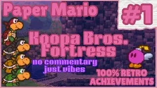 Koopa Bros. Fortress ♡ Paper Mario #1 ☆ 100% ☆ [Retro Achievements]