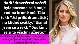 Na štědrovečerní večeři byla pozvána celá moje rodina kromě mě. Táta řekl: