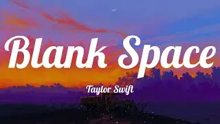 Taylor Swift - Blank Space (Lyrics) | Sia, Bruno Mars, Gym Class Heroes..Mix