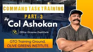 Unleashing Leadership: Col. Ashokan's Command Task Training Part 3 GTO Training Ground, Olive Greens