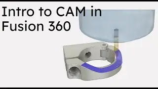 CAM in Fusion 360 - Recorded Walkthrough