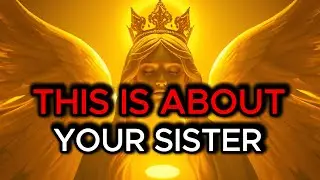 CHOSEN ONES GOD IS REVEALING THE TRUTH ABOUT YOUR SISTER&rsquo;S SECRET ACTIONS