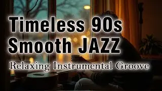 Timeless 90s Smooth Jazz | Relaxing Instrumental Groove | JAZZBOSSAZ