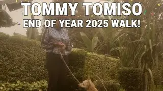 Tommy Tomiso End of Year 2025 Walk!!