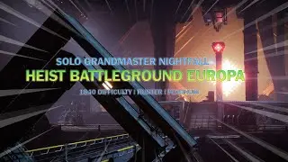 Solo Grandmaster Nightfall - Heist Battleground Europa [Destiny 2] [Weapon Glitch] [Hunter]