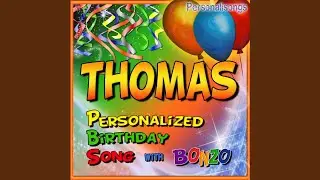 Thomas Personalized Birthday Song With Bonzo