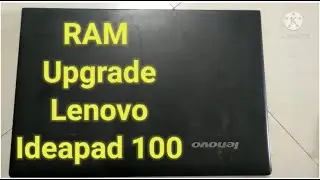 RAM Upgrade of Lenovo Ideapad 100