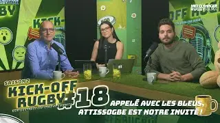 APPELÉ AVEC LES BLEUS, ATTISSOGBE EST NOTRE INVITÉ ! KICK-OFF RUGBY #18