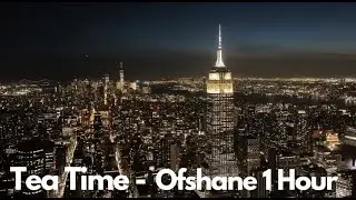 Tea Time - Ofshane | 1 Hour
