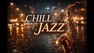 Midnight Chill Jazz ☔ Smooth Instrumental Jazz for Relax, Work & Late Nights