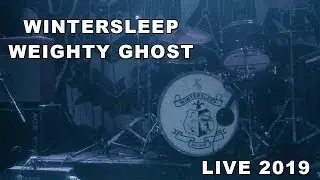 Wintersleep - Weighty Ghost LIVE (May 3rd, 2019)
