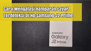 Cara Mengatasi Hamparan Layar Terdeteksi Di Hp Samsung J2 Prime