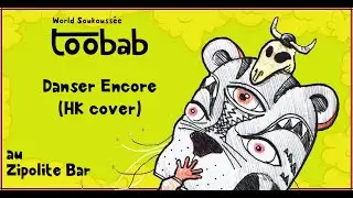 Toobab - Le Zipolite - Danser Encore (HK Cover) - 1er juillet 2021
