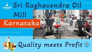 Sri Raghavendra Oil Mill /Review /Karnataka/Andavar Lathe Works/+91 89255 02800