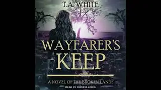 Wayfarer&rsquo;s Keep - T. A. White
