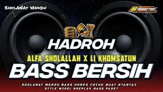 HADROH ALFA SHOLALLOH X LI KHOMSATUN BASS BERSIH MIDEL NGEPLAK