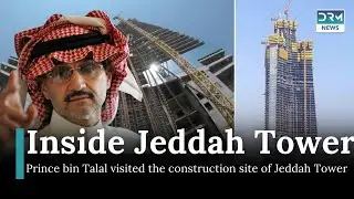 Saudi Prince Alwaleed Tours Future World's Tallest Building | DRM News | AI1I