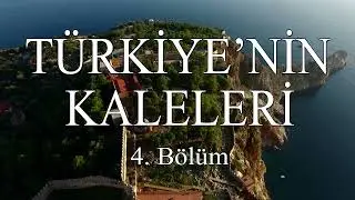 Keşif TV - Türkiye'nin Kaleleri 4. Bölüm