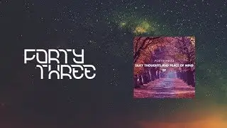 FortyThr33 - Silky Thoughts and Peace of Mind (official audio){Free Download}
