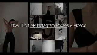How I Edit My Instagram Photos & Videos - Creating a Neutral, Moody Looking Feed & Content