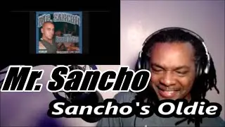 Mr. Sancho - Sancho's Oldie | MY REACTION |