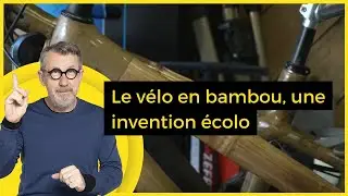 Le vélo en bambou, une invention écolo - C Jamy