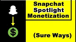 How to Make Money with Snapchat Spotlight&mdash;5 Sure Ways (UPDATED)