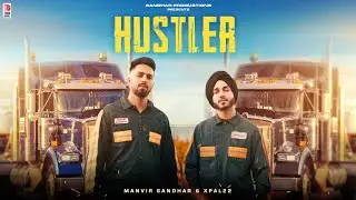 HUSTLER (OFFICIAL VIDEO) | MANVIR SANDHAR & XPAL22 | THE JAZZ | NEW PUNJABI SONGS | NEW SONGS 2024