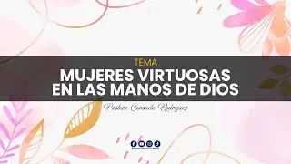 01-08-26 Mujeres virtuosas en las manos de Dios - Pastora Consuelo Rodriguez.