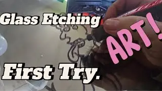 First Atempt at Glass Etching (Art) 