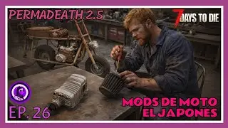 MODS-DE-MOTO EL JAPON&Eacute;S - 7 days to die 2.5 - PERMADEATH - Episodio 26