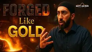 Forged Like Gold: Why Allah Tests Believers So Hard | Nouman Ali Khan