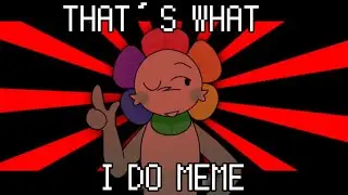 That&rsquo;s What I Do! || animation meme || Dandy&rsquo;s World
