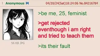 Feminist Gets Rejected by Every Man | 4Chan Greentext Stories
