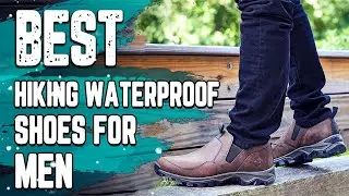 ✅ Best Hiking Waterproof Shoes for Men&ndash; Exclusive Collection!